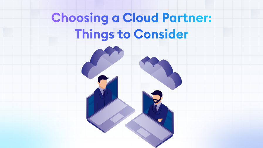 Choosing-a-Cloud-Partner-Things-to-Consider Choosing a Cloud Partner: Things to Consider