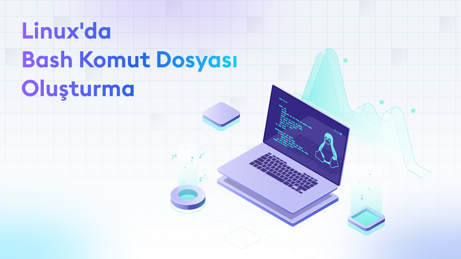 Linux-da-Bash-Komut-Dosyasi-Olusturma Linux'da Bash Komut Dosyası Oluşturma