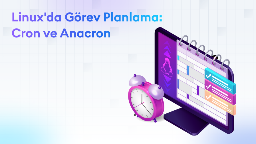 Linux-da-Gorev-Planlama-Cron-ve-Anacron Linux'da Görev Planlama: Cron ve Anacron