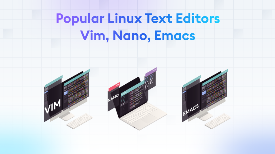 Popular-Linux-Text-Editors-Vim-Nano-Emacs Popular Linux Text Editors: Vim, Nano, Emacs