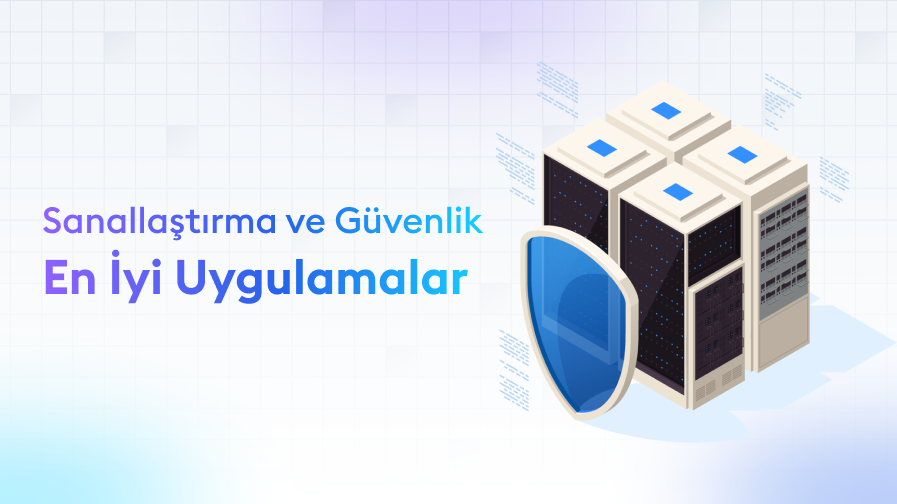 Sanallastirma-ve-Guvenlik-En-iyi-Uygulamalar Sanallaştırma ve Güvenlik: En İyi Uygulamalar