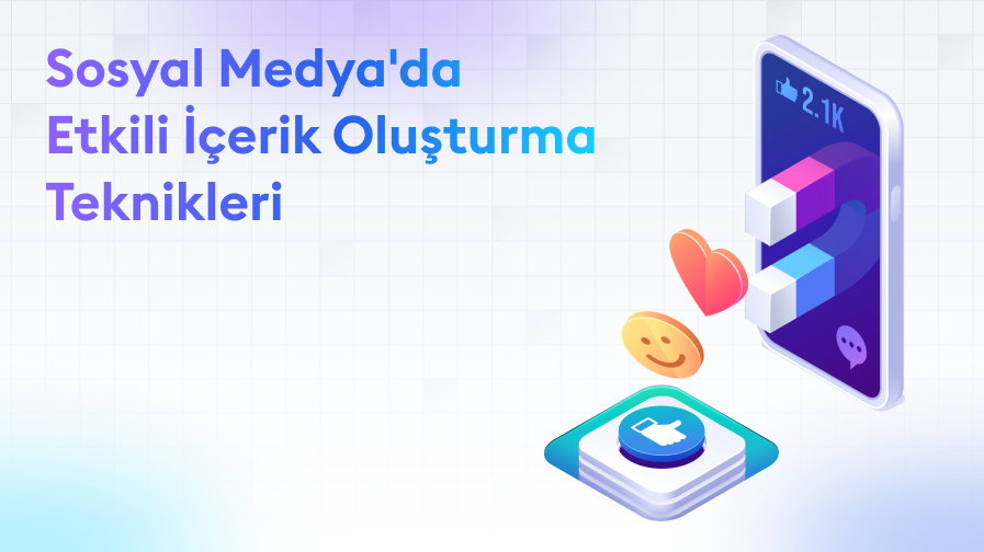 Sosyal Medya Etkili Icerik Sosyal Medya’ da Etkili İçerik Oluşturma Teknikleri