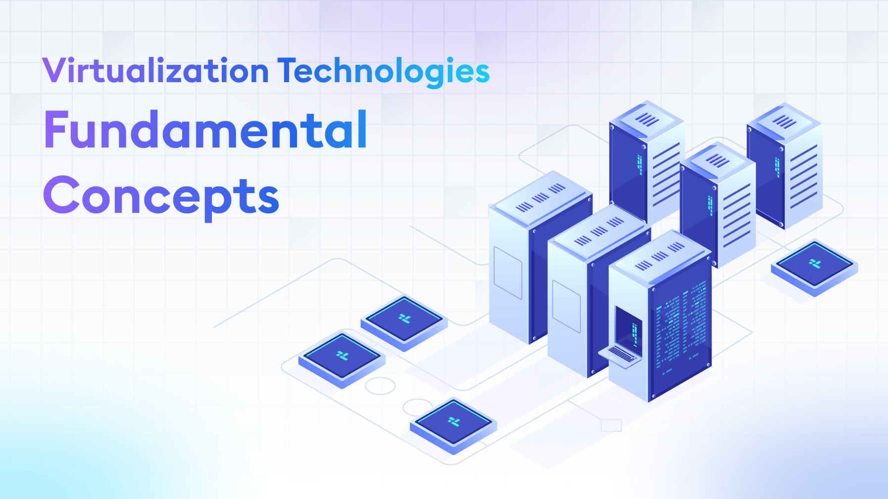 Virtualization Technologies: Fundamental Concepts Virtualization Technologies: Fundamental Concepts